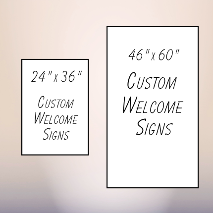 Custom welcome signs available in 24 x 36 and 60 x 46 sizes