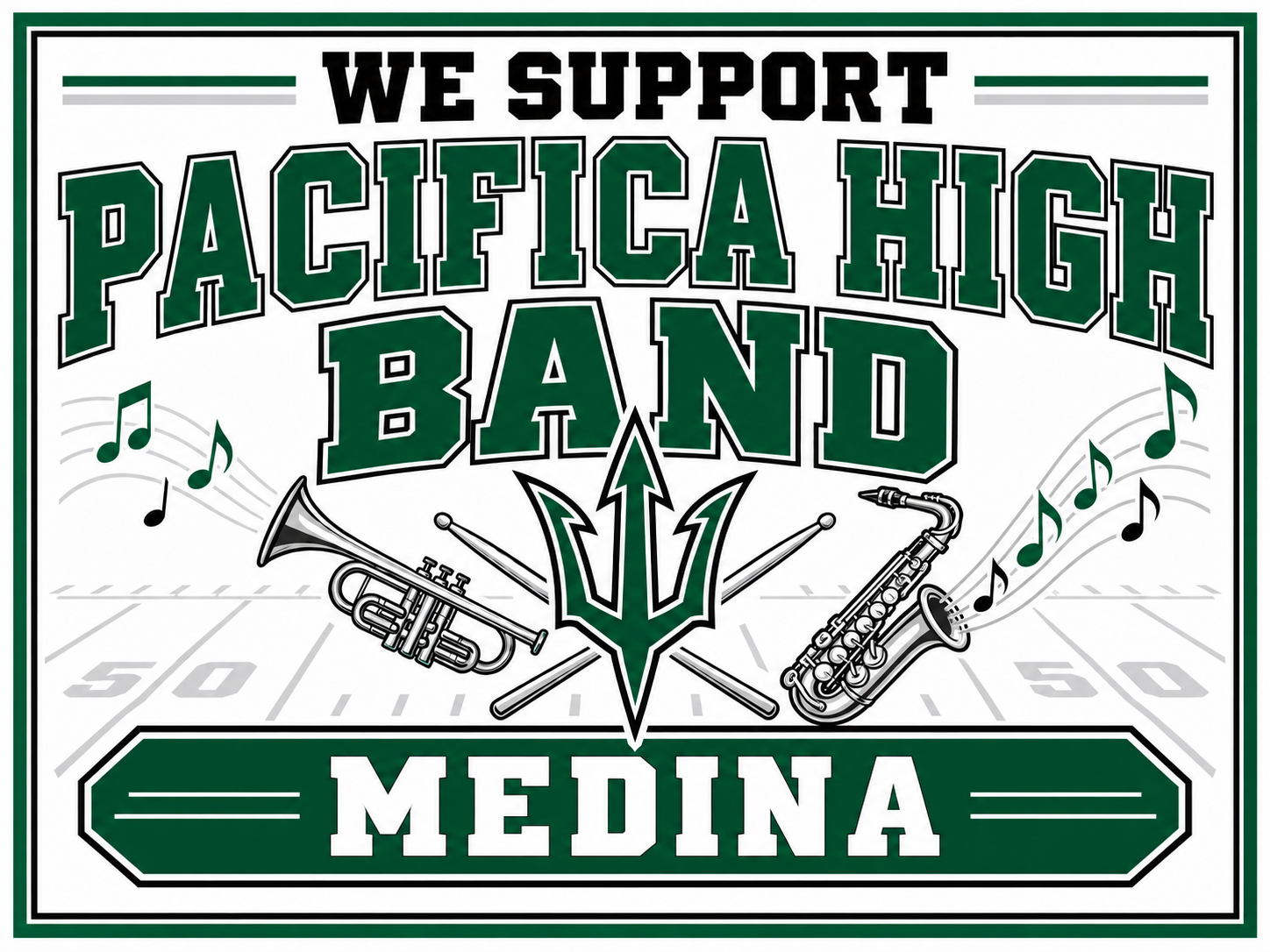 Pacifica High School Band Yard Sign – Marching Field Design Pacifica High band yard sign with a trumpet, saxophone, drumsticks, musical notes, field lines, and the name Medina.
